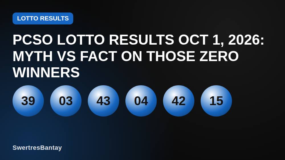 PCSO Lotto Results Oct 1, 2026: Myth vs Fact on Those Zero Winners